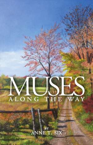 Muses Along the Way de Anne T. Six