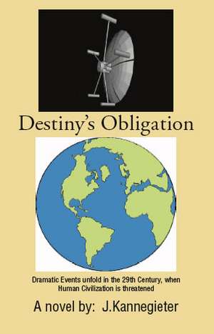 Destiny's Obligation de J. Kannegieter