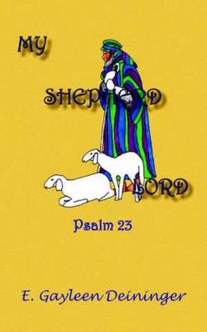 My Shepherd Lord de E. Gayleen Deininger