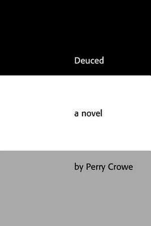 Deuced de Perry Crowe