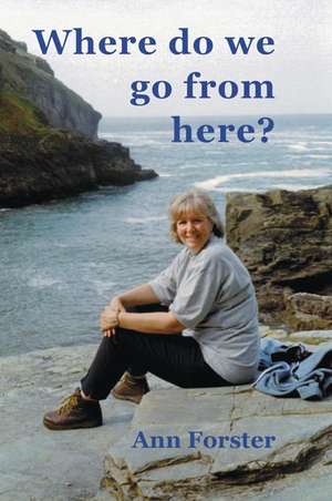 Where Do We Go from Here? de Ann Forster