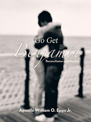 Go Get Benjamin de Apostle William O. Epps Jr.