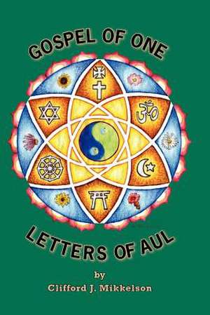 Gospel of One, Letters of Aul de Clifford J. Mikkelson