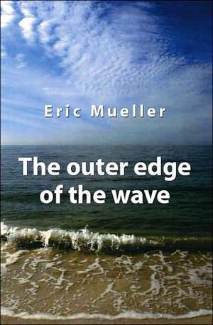 The Outer Edge of the Wave de Eric Mueller