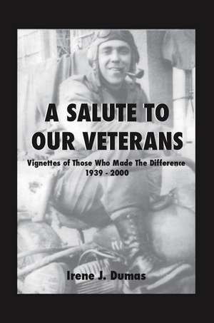 A Salute to Our Veterans de Irene J. Dumas