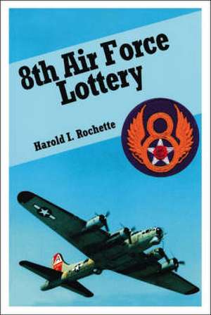 8th Air Force Lottery de Harold I. Rochette