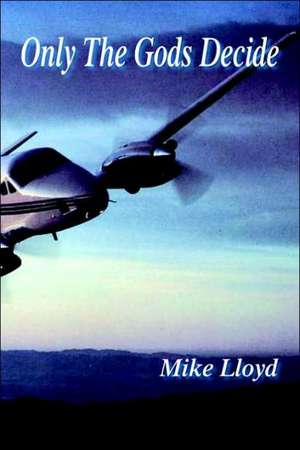 Only the Gods Decide de Mike Lloyd