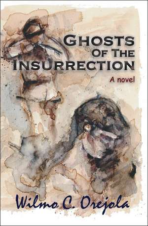 Ghosts of the Insurrection de Wilmo C. Orejola