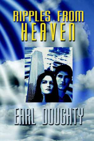 Ripples from Heaven de Earl Doughty