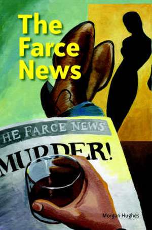 The Farce News de Morgan Hughes