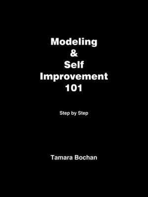 Modeling & Self Improvement 101 de Tamara Bochan