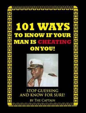 101 Ways to Know If Your Man Is Cheating on You! de Captain The Captain