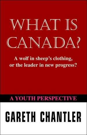 What Is Canada? de Gareth Chantler