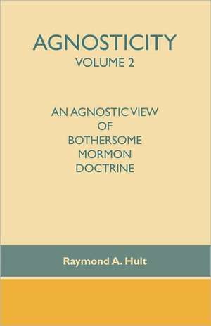 Agnosticity Volume 2 de Raymond A. Hult