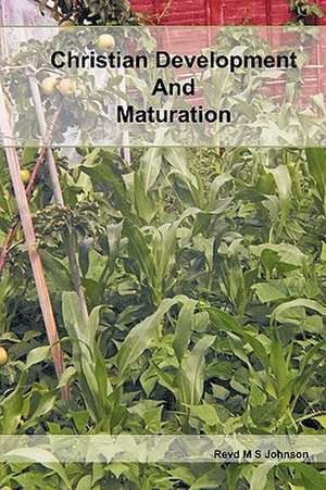 Christian Development and Maturation de M. S. Johnson Rev M. S. Johnson