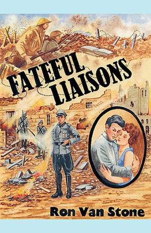 Fateful Liaisons de Ron Van Stone