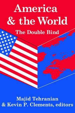 America and the World: The Double Bind: Volume 9, Peace and Policy de Kevin P. Clements