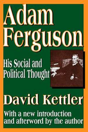 Adam Ferguson: His Social and Political Thought de David Kettler