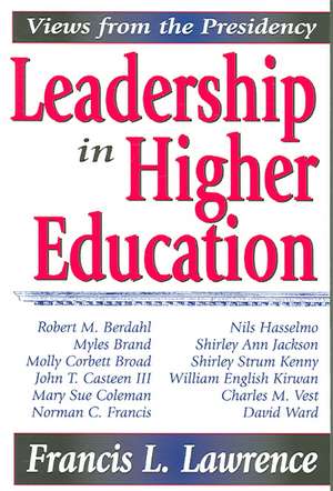 Leadership in Higher Education: Views from the Presidency de Francis L. Lawrence