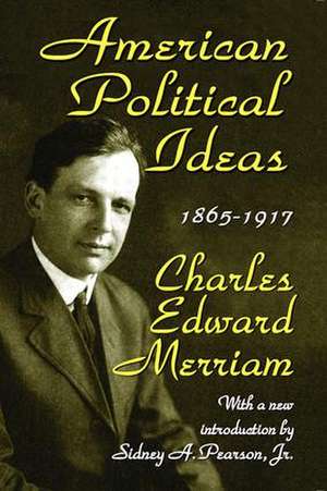 American Political Ideas, 1865-1917 de Charles Merriam