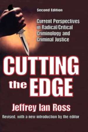 Cutting the Edge: Current Perspectives in Radical/critical Criminology and Criminal Justice de Jeffrey Ian Ross