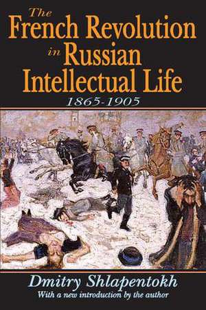 The French Revolution in Russian Intellectual Life: 1865-1905 de James O'Connor