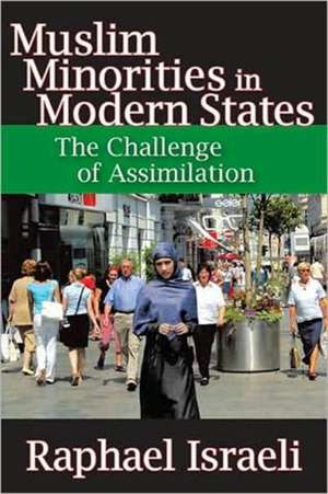 Muslim Minorities in Modern States: The Challenge of Assimilation de Raphael Israeli