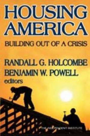 Housing America: Building Out of a Crisis de Randall G. Holcombe