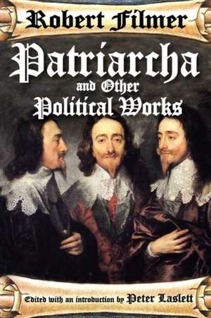 Patriarcha and Other Political Works de Robert Filmer