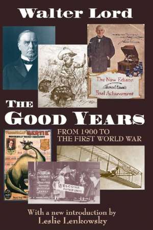 The Good Years: From 1900 to the First World War de Walter Lord