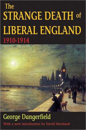 The Strange Death of Liberal England: 1910-1914 de George Dangerfield