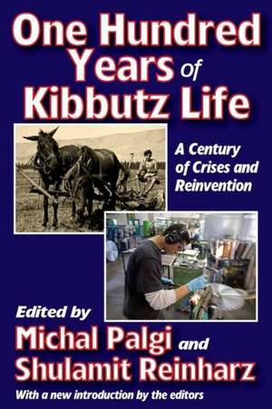 One Hundred Years of Kibbutz Life: A Century of Crises and Reinvention de Michal Palgi