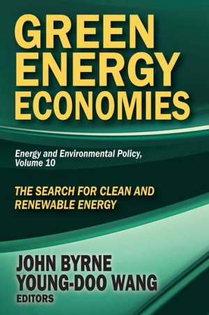 Green Energy Economies: The Search for Clean and Renewable Energy de John Byrne