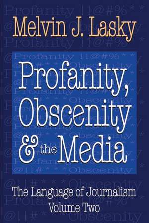 Profanity, Obscenity and the Media de Melvin J. Lasky