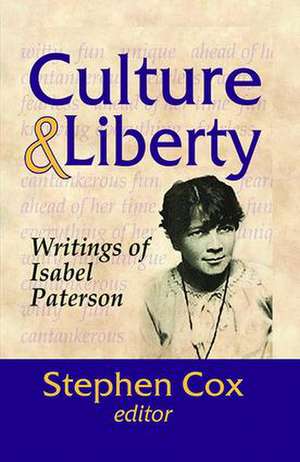 Culture and Liberty: Writings of Isabel Paterson de Stephen Cox