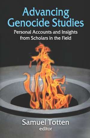 Advancing Genocide Studies: Personal Accounts and Insights from Scholars in the Field de Samuel Totten