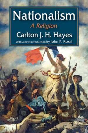 Nationalism: A Religion de Carlton J. H. Hayes