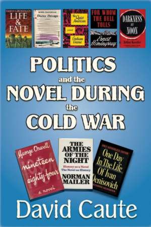 Politics and the Novel During the Cold War de David Caute