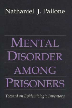 Mental Disorder Among Prisoners: Toward an Epidemiologic Inventory de Nathaniel Pallone