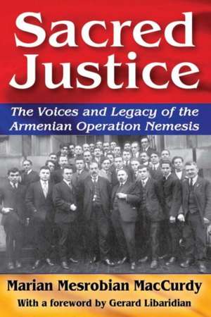 Sacred Justice: The Voices and Legacy of the Armenian Operation Nemesis de Marian Mesrobian MacCurdy