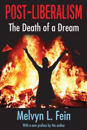 Post-Liberalism: The Death of a Dream de Melvyn L. Fein