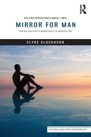 Mirror for Man: The Relation of Anthropology to Modern Life de Clyde Kluckhohn