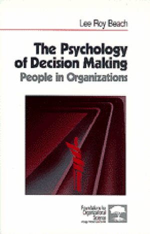 The Psychology of Decision Making: People in Organizations de Lee Roy Beach