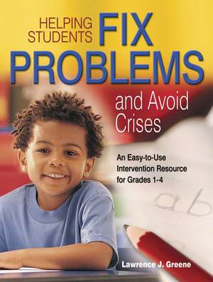 Helping Students Fix Problems and Avoid Crises: An Easy-to-Use Intervention Resource for Grades 1-4 de Lawrence J. Greene