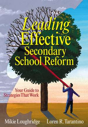 Leading Effective Secondary School Reform: Your Guide to Strategies That Work de Mary E. Loughridge