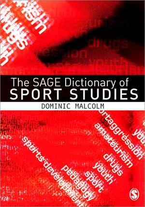 The SAGE Dictionary of Sports Studies de Dominic Malcolm