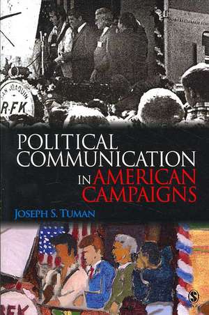 Political Communication in American Campaigns de Joseph S. Tuman