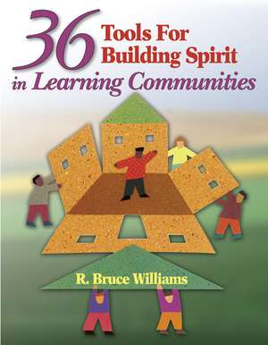 36 Tools for Building Spirit in Learning Communities de R. Bruce Williams