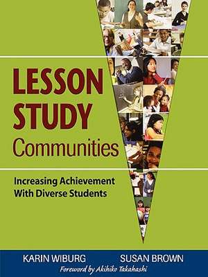 Lesson Study Communities: Increasing Achievement With Diverse Students de Karin Miller Wiburg