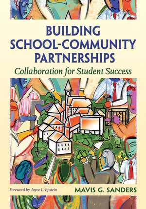 Building School-Community Partnerships: Collaboration for Student Success de Mavis G. Sanders